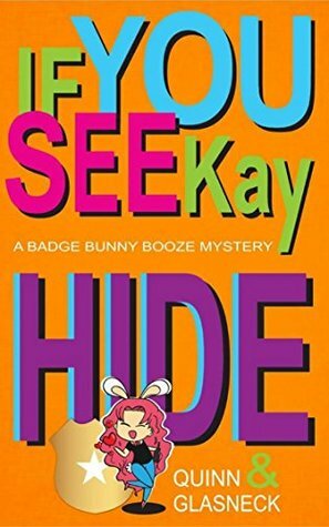 If You See Kay Hide by Tina Glasneck, Fiona Quinn, Quinn Glasneck