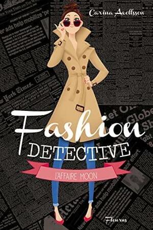 Fashion detective - Tome 1 - L'affaire Moon by Carina Axelsson