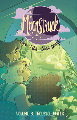 Moonstruck Vol. 3: Troubled Waters by Grace Ellis, Shae Beagle, Claudia Aguirre