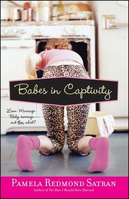 Babes in Captivity by Pamela Redmond Satran