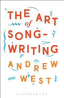 The Art of Songwriting by Andrew West