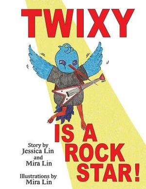 Twixy Is a Rock Star by Janice Phelps Williams, Mira Lin, Jessica Lin