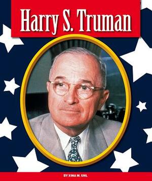 Harry S. Truman by Xina M. Uhl
