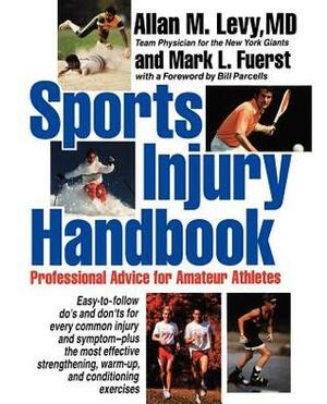 Sports Injury Handbook: Professional Advice for Amateur Athletes by Allan M. Levy, Mark L. Fuerst