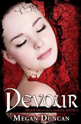 Devour, a Paranormal Romance (Warm Delicacy Series, Book 3) by Megan Duncan