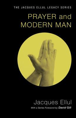 Prayer and Modern Man by Jacques Ellul