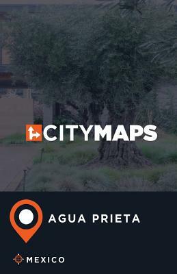 City Maps Agua Prieta Mexico by James McFee