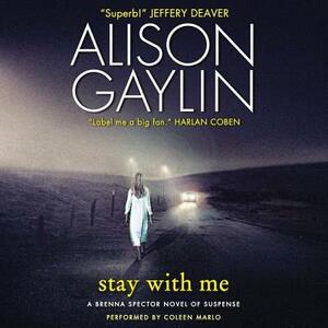 Stay with Me: A Brenna Spector Novel of Suspense by Alison Gaylin