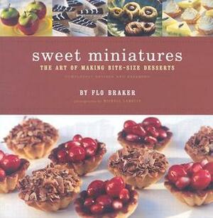 Sweet Miniatures: The Art of Making Bite-Size Desserts by Flo Braker, Michael Lamotte