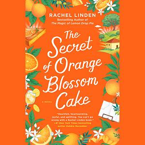 The Secret of Orange Blossom Cake by Rachel Linden