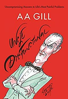 Uncle Dysfunctional by A.A. Gill, Alex Bilmes