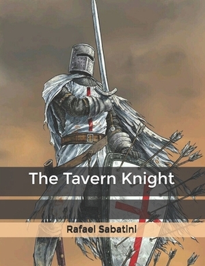 The Tavern Knight by Rafael Sabatini