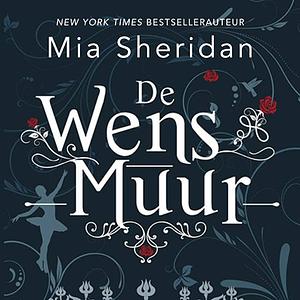 De wensmuur by Mia Sheridan