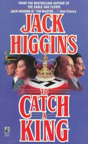 To Catch a King by Jack Higgins, Harry Patterson