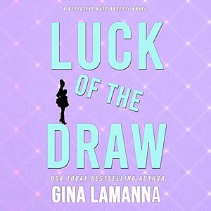 Luck of the Draw by Gina Lamm, Gina LaManna