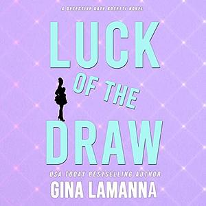 Luck of the Draw by Gina LaManna, Gina Lamm