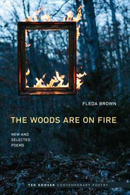 Woods Are on Fire: New and Selected Poems by Fleda Brown