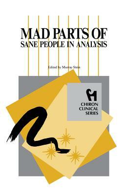 Mad Parts of Sane People in Analysis (Chiron Clinical Series) by 