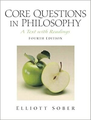 Core Questions in Philosophy: A Text with Readings by Elliott Sober