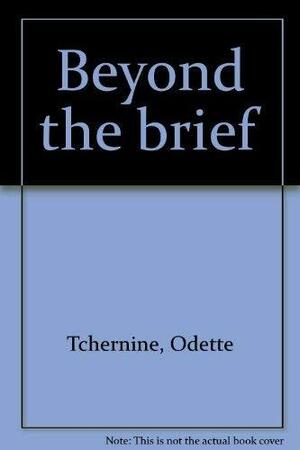 Beyond the Brief by Odette Tchernine