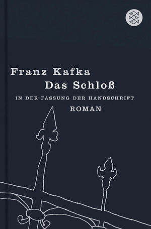 Das Schloß: Roman ; in der Fassung der Handschrift by Franz Kafka