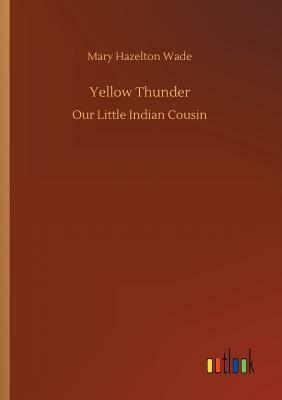 Yellow Thunder by Mary Hazelton Wade