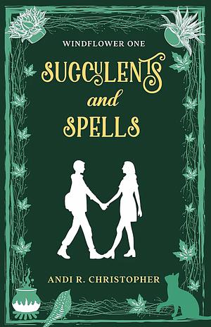 Succulents and Spells by Andi R. Christopher, Andi C. Buchanan