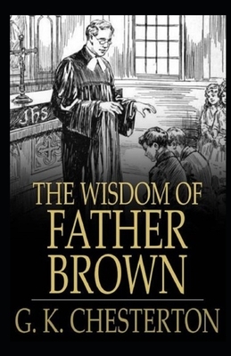 The Wisdom of Father Brown Annotated by G.K. Chesterton