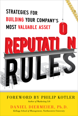 Reputation Rules: Strategies for Building Your Company's Most Valuable Asset by Daniel Diermeier