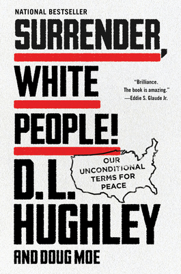 Surrender, White People!: Our Unconditional Terms for Peace by Doug Moe, D.L. Hughley