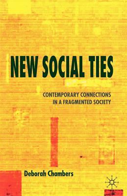 New Social Ties: Contemporary Connections in a Fragmented Society by Deborah Chambers