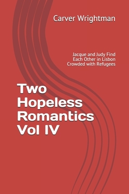 Two Hopeless Romantics Vol IV: Jacque and Judy Find Each Other in Lisbon Crowded with Refugees by Cecil Williams, Carver Wrightman