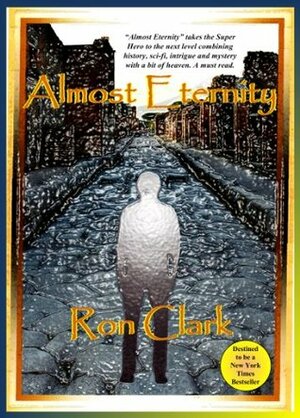 Almost Eternity (The Brason Torr Adventures Book 1) by Ron Clark
