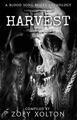 Harvest: A Farmhouse Horror Anthology by Zoey Xolten