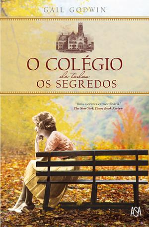 O Colégio de Todos os Segredos by Gail Godwin