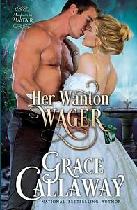 Her Wanton Wager by Grace Callaway