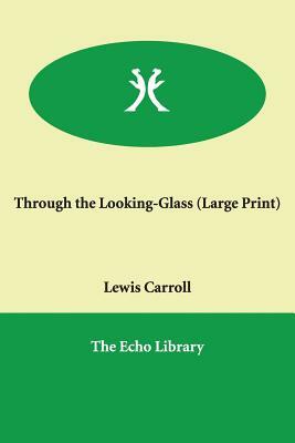 Through the Looking-Glass by Lewis Carroll