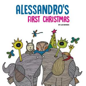 Alessandro's First Christmas by Liz Bowen