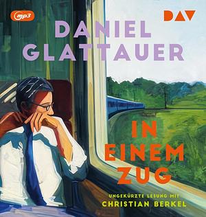 In einem Zug by Daniel Glattauer