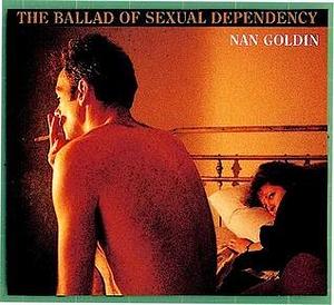 Nan Goldin: The Ballad Of Sexual Dependency by Nan Goldin, Nan Goldin