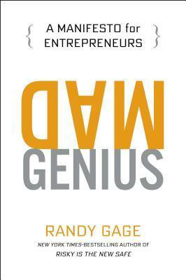 Mad Genius: A Manifesto for Entrepreneurs by Randy Gage