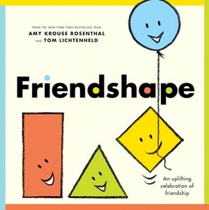 Friendshape by Tom Lichtenheld, Amy Krouse Rosenthal