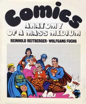 Comics: Anatomy Of A Mass Medium by Wolfgang J. Fuchs, Reinhold Reitberger