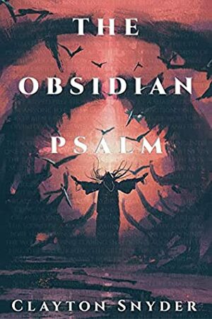 The Obsidian Psalm by Clayton Snyder