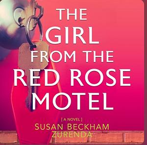 The Girl from the Red Rose Motel by Susan Beckham Zurenda