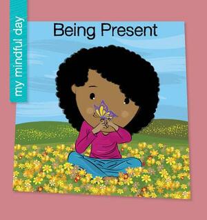 Being Present by Katie Marsico