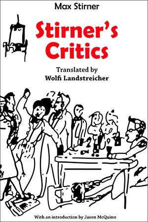 Stirner's Critics by Max Stirner