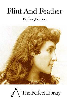 Flint And Feather by Pauline Johnson