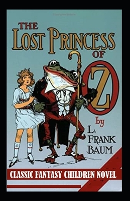 The Lost Princess of Oz-Classic Fantasy Children Novel(Annotated) by L. Frank Baum