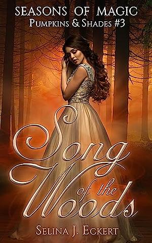 Song of the Woods by Selina J. Eckert